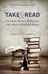 Take and Read: Christian Writers Reflect on Life’s Most Influential Books - Michael Daley ; Dianne Bergant - 9781947826021