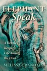 Elephant Speak: A Devoted Keeper's Life Among the Herd - Melissa Crandall - 9781947845107