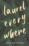 Laurel Everywhere - Erin Moynihan - 9781947845190