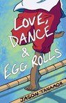 Love, Dance & Egg Rolls - Jason Tanamor - 9781947845343