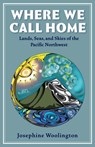 WHERE WE CALL HOME - Josephine Woolington - 9781947845367
