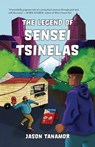The Legend of Sensei Tsinelas - Jason Tanamor - 9781947845565