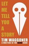 Let Me Tell You a Story - Tim Waggoner - 9781947879638