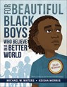 For Beautiful Black Boys Who Believe in a Better World - Michael W. Waters - 9781947888081