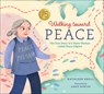 Walking Toward Peace: The True Story of a Brave Woman Called Peace Pilgrim - Kathleen Krull - 9781947888265