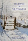 The Bones of Winter Birds - Ann Fisher-Wirth - 9781947896116