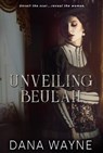 Unveiling Beulah - Dana Wayne - 9781947946682