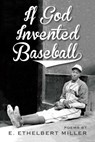 If God Invented Baseball: Poems - E. Ethelbert Miller - 9781947951006