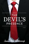 The Devil's Presence: A Novel - James Oliver Goldsborough - 9781947951679