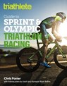 The Triathlete Guide to Sprint & Olympic Triathlon Racing - Chris Foster ; Ryan Bolton - 9781948006200