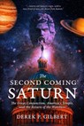 The Second Coming of Saturn: The Great Conjunction, America's Temple, and the Return of the Watchers - Derek P. Gilbert - 9781948014519