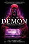 Summoning the Demon - Thomas R. Horn ; Joe Horn ; Allie Anderson - 9781948014762