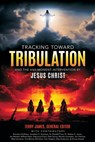 Tracking Toward Tribulation - Terry James - 9781948014847