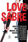 Love Sabre - Kristine Charles ; Melanie Coles ; Megan Jane Colville ; Rachael Howlett ; Tanya Kean ; Nardia Sheriff ; L Simpson - 9781948029087
