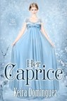 Her Caprice - Keira Dominguez - 9781948029605
