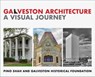Galveston Architecture: A Visual Journey - Pino Shah ; Galveston Historical Foundation - 9781948049009
