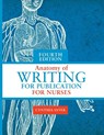 Anatomy of Writing for Publication for Nurses, Fourth Edition - Cynthia L Saver - 9781948057912