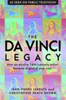 The da Vinci Legacy - Dr. Jean-Pierre Isbouts ; Dr. Christopher Heath Brown - 9781948062343