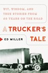 A Trucker's Tale - Ed Miller - 9781948062381