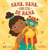 Sana, sana, colita de rana - Citlali Reyes - 9781948066204