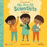 We Are All Scientists / Somos todos cientificos - Ellen Ochoa ; Citlali Reyes - 9781948066280