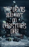 The Devils You Meet On Christmas Day - Mary Gray ; Katie Coughran ; Vanessa K Eccles ; Cammie Larsen - 9781948095082