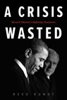 A Crisis Wasted - Reed Hundt - 9781948122313