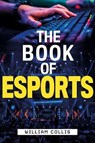 The Book Of Esports - COLLIS,  William - 9781948122573