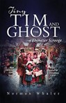 Tiny Tim and The Ghost of Ebenezer Scrooge - Norman Whaler - 9781948131025