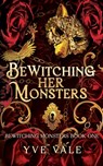 Bewitching Her Monsters - Yve Vale - 9781948162203