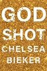 Godshot - Chelsea Bieker - 9781948226486