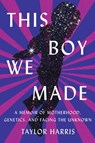 This Boy We Made - Taylor Harris - 9781948226851