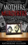 Mothers & Murderers - Katherine Ellison - 9781948239394