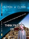 Think Fast or Die - Simon W Clark - 9781948266345
