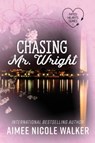 Chasing Mr. Wright (Fated Hearts Book One) - Aimee Nicole Walker - 9781948273237