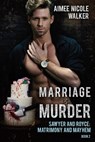 Marriage is Murder (Sawyer and Royce: Matrimony and Mayhem Book 2) - Aimee Nicole Walker - 9781948273305