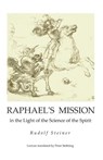 Raphael's Mission: in the Light of the Science of the Spirit - James Stewart - 9781948302029