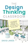 The Design Thinking Classroom - David Jakes - 9781948334624