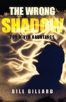 The Wrong Shadow - Bill Gillard - 9781948365666