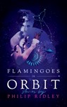Flamingoes in Orbit - RIDLEY,  Philip - 9781948405058