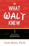 What Walt Knew - Carla Burns - 9781948484626
