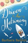 Driven to Matrimony - Barbara Barrett - 9781948532075
