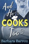 And He Cooks Too - Barbara Barrett - 9781948532198
