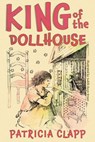 King of the Dollhouse - Patricia Clapp - 9781948559645