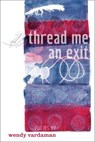 Thread Me an Exit: Poems - Wendy Vardaman - 9781948559935
