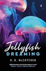 Jellyfish Dreaming - D K McCutchen - 9781948585750