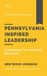 Pennsylvania Inspired Leadership: A Roadmap For American Educators - Ben Wood Johnson - 9781948600132