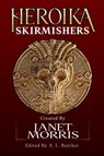 Heroika: Skirmishers - A. L. Butcher ; Beth W. Patterson ; Bruce Durham ; Cas Peace ; Charles Gramlich ; Ken Kiser ; Michael H. Hanson ; Tom Barczak ; S. E. Lindberg ; Travis Ludvigson ; William Hiles - 9781948602280