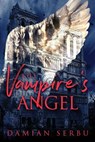The Vampire's Angel - Damian Serbu - 9781948608237