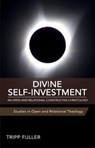 Divine Self-Investment: An Open and Relational Constructive Christology - Tripp Fuller - 9781948609302